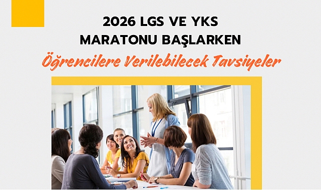 2026 LGS ve YKS Maratonu Başlarken Öğrencilere Verilebilecek Tavsiyeler