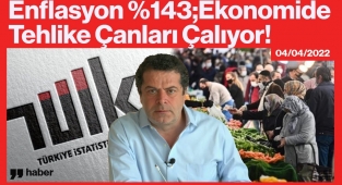 ENFLASYON %143; EKONOMİDE TEHLİKE ÇANLARI ÇALIYOR